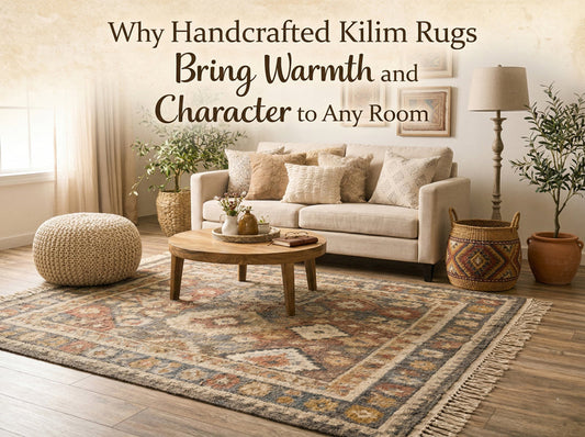Why Handcrafted Kilim Rugs Bring Warmth and Character to Any Room