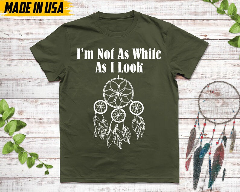 Native American Unisex TShirt, Native American Gift, Cherokee Shirt, I'm Not As White As I Look, Christmas Native Tshirt, Cherokee Tee Shirt