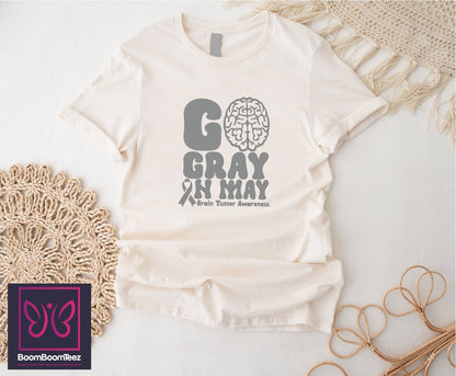 Go Gray in May Tshirt, Brain Cancer Awareness Month Tee, Gray Ribbon Support Shirt, Brain Cancer Warrior Tshirt, Brain Tumor Surgery Tshirt