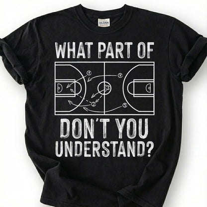 What Part Of You Understand Basketball Shirt, Funny Basketball Court Play T-Shirt, Basketball Coach Strategy Tee, Basketball Playbook
