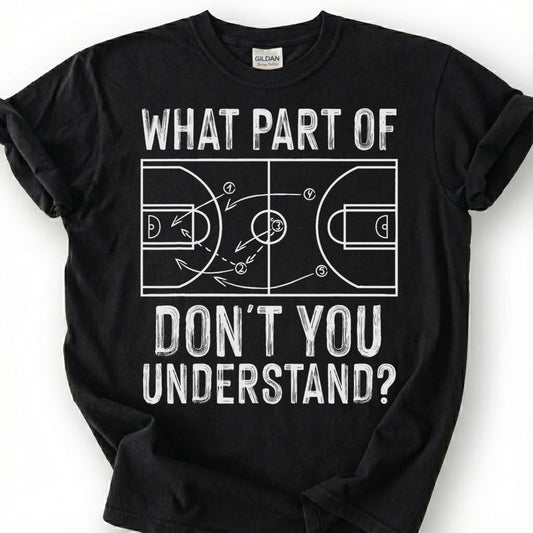 What Part Of You Understand Basketball Shirt, Funny Basketball Court Play T-Shirt, Basketball Coach Strategy Tee, Basketball Playbook