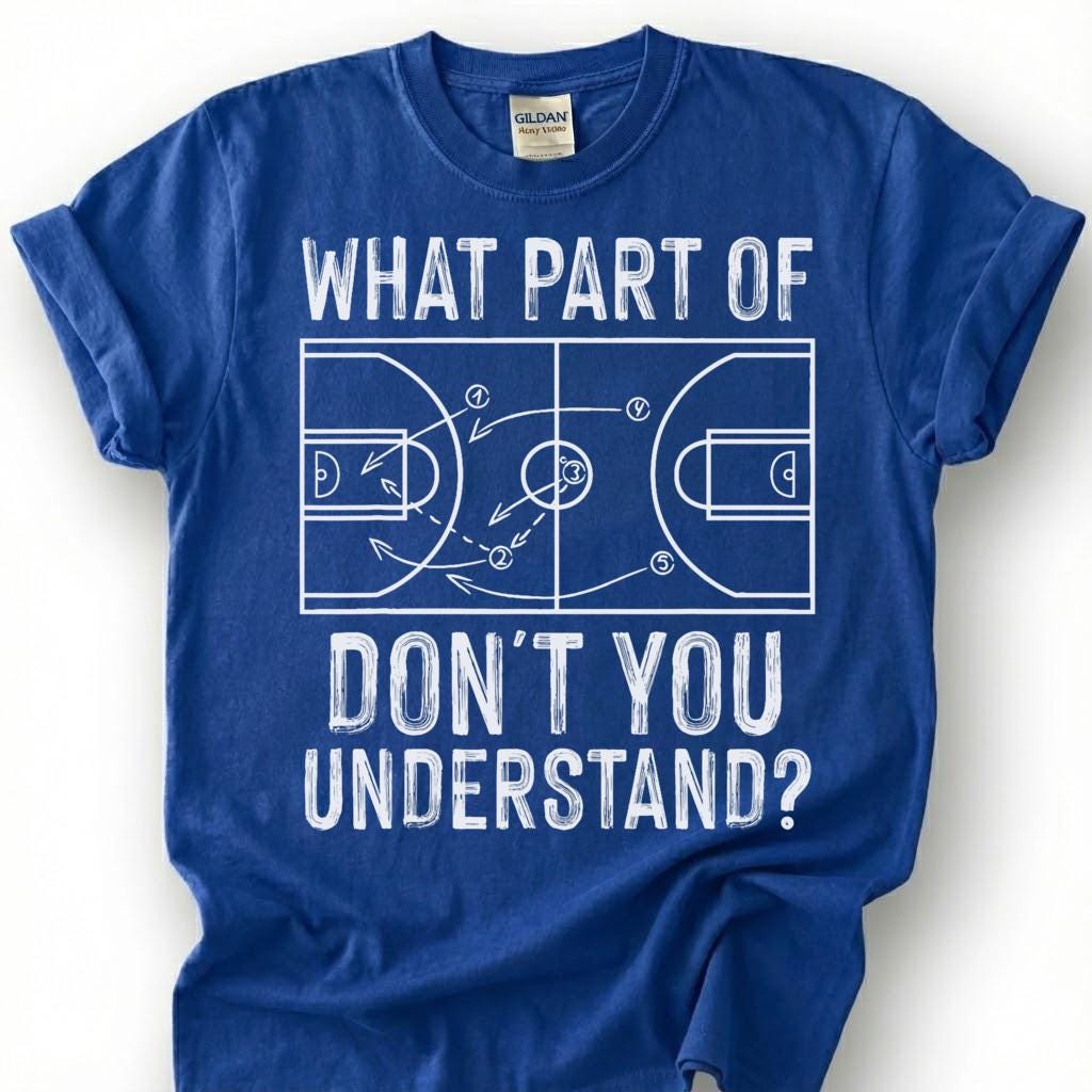 What Part Of You Understand Basketball Shirt, Funny Basketball Court Play T-Shirt, Basketball Coach Strategy Tee, Basketball Playbook