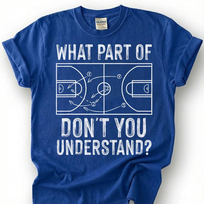 What Part Of You Understand Basketball Shirt, Funny Basketball Court Play T-Shirt, Basketball Coach Strategy Tee, Basketball Playbook