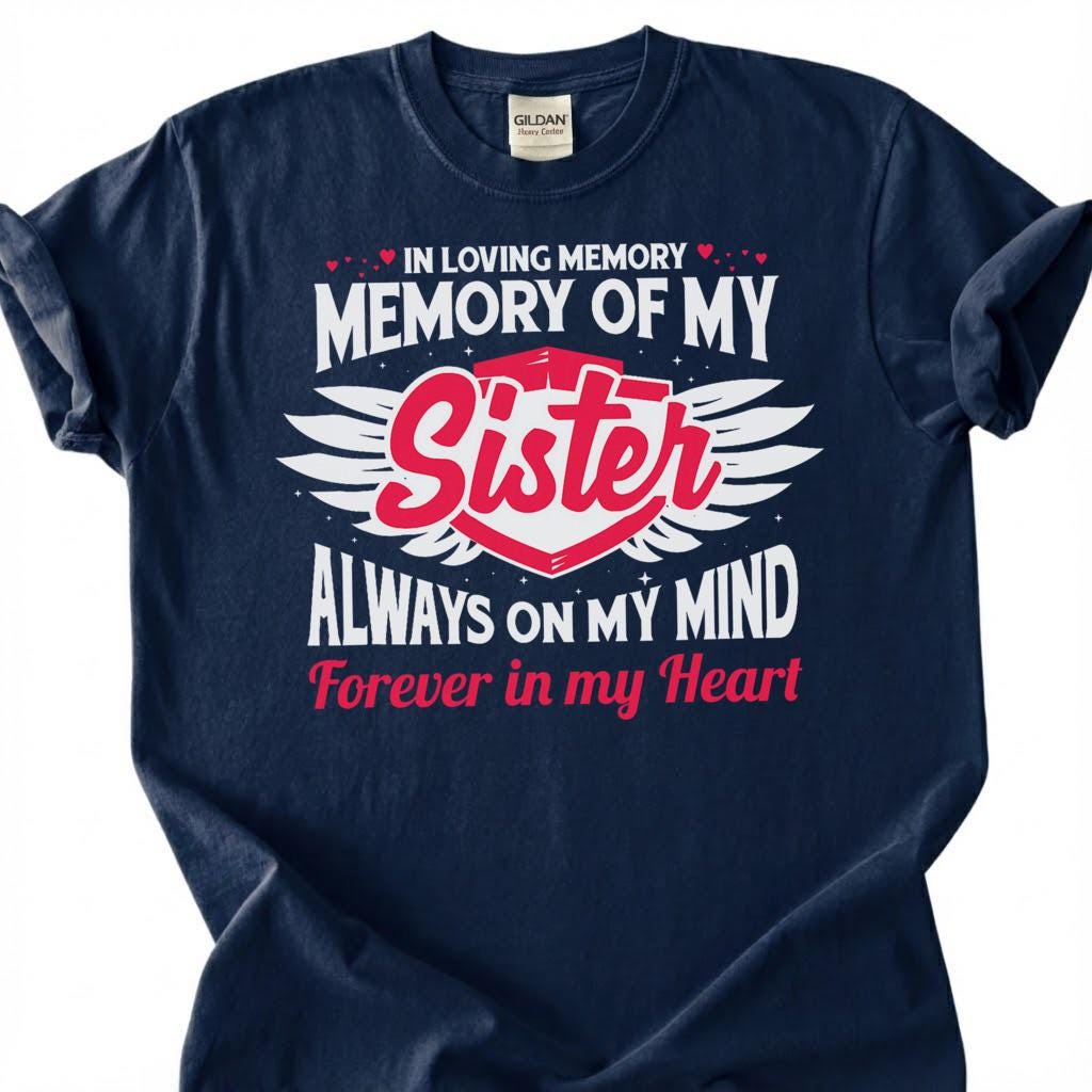 Loving Memory Sister Memorial Shirt, Grieving Sibling Angel Wing Tee, Lost Sister Remembrance T-Shirt, Forever In My Heart Heaven Top