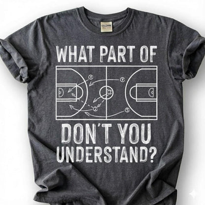 What Part Of You Understand Basketball Shirt, Funny Basketball Court Play T-Shirt, Basketball Coach Strategy Tee, Basketball Playbook