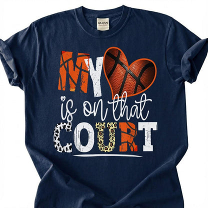 My Heart Is On That Court Basketball Shirt, Basketball Mom T-Shirt, Proud Basketball Parent Tee, Basketball Family Gift, Hoops Mom Dad Life